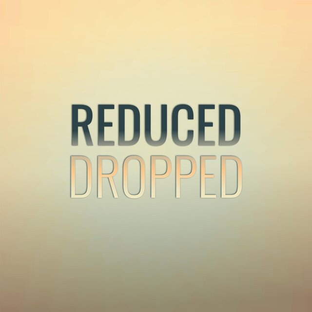 Reduced Dropped