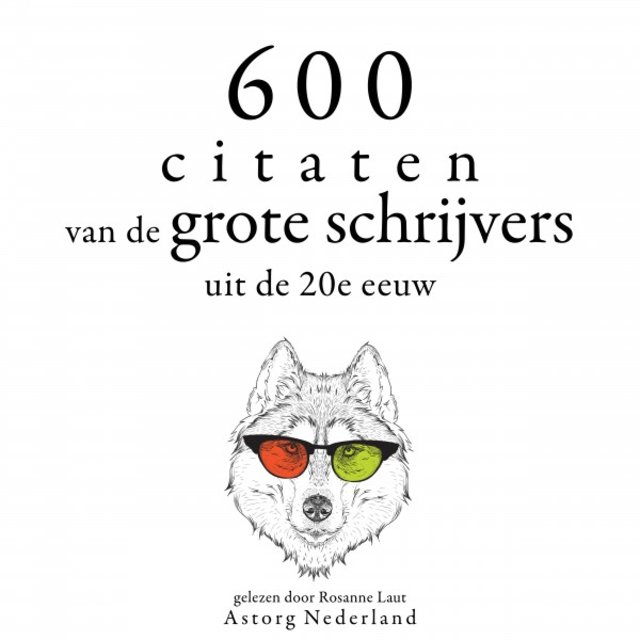 600 citaten van de grote schrijvers van de 20e eeuw (Verzameling van de mooiste citaten)