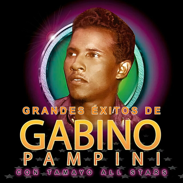 Grandes Éxitos de Gabino Pampini Con Tamayo All Stars
