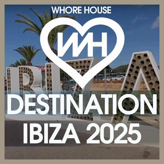 Whore House Destination Ibiza 2025