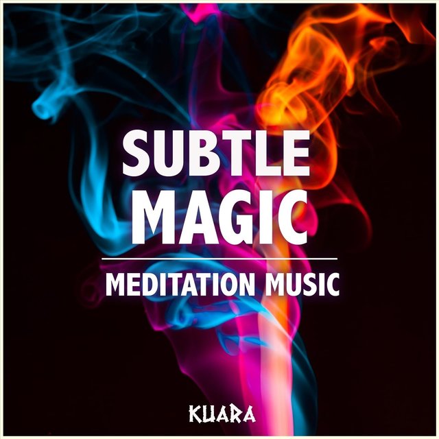 Subtle Magic (Meditation Music)