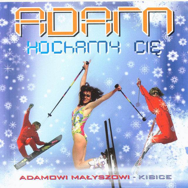 Adam Malysz - We love you (Adam kochamy Cie) (Collection)