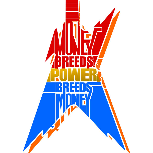 Money Breeds Power