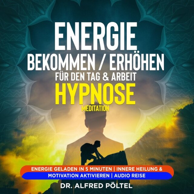 Energie bekommen / Erhöhen für den Tag & Arbeit - Hypnose / Meditation (Energie geladen in 5 Minuten / Innere Heilung & Motivation aktivieren / Audio Reise)