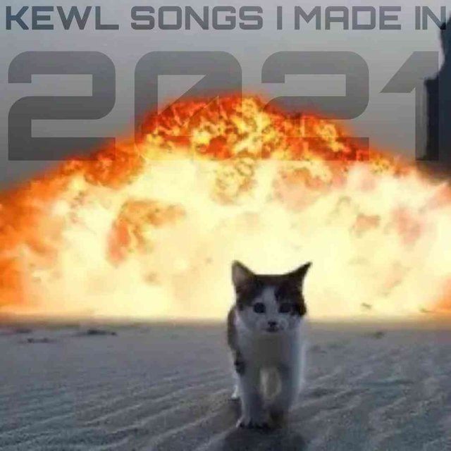KEWL SONGS I MADE IN 2021