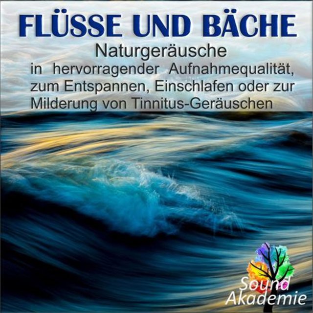 Flüsse und Bäche, Naturgeräusche in hervorragender Aufnahmequalität, zum Entspannen, Einschlafen oder zur Milderung von Tinnitus-Geräuschen
