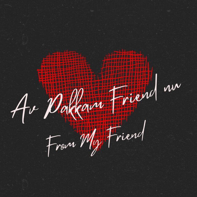 Ava Pakkam Friend nu From My Friend