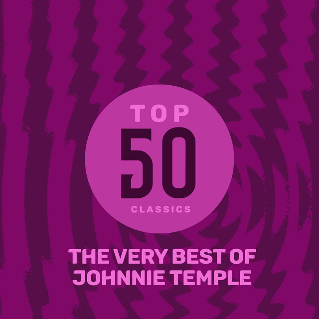 Top 50 Classics - The Very Best of Johnnie Temple