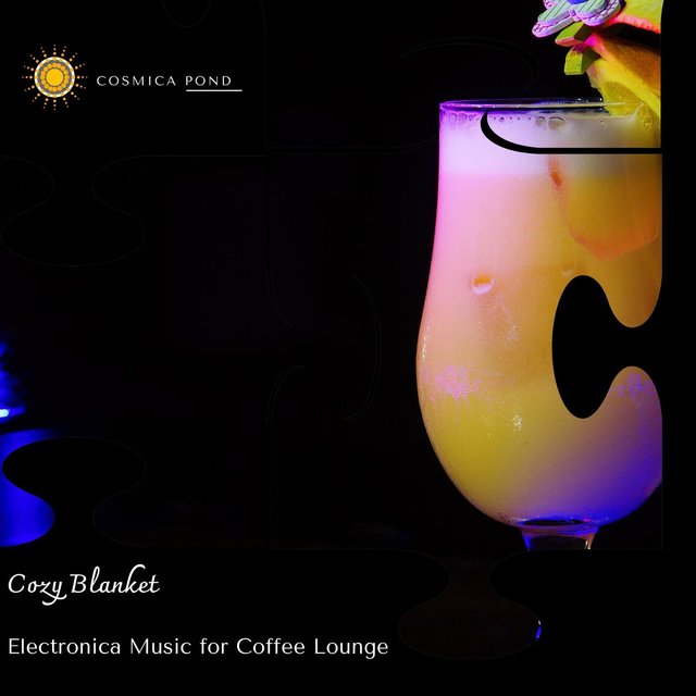 Cozy Blanket - Electronica Music For Coffee Lounge