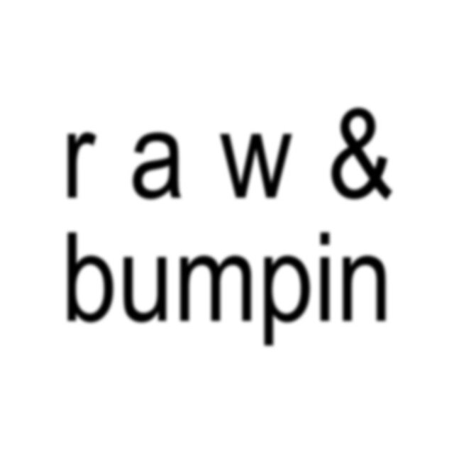 raw&bumpin