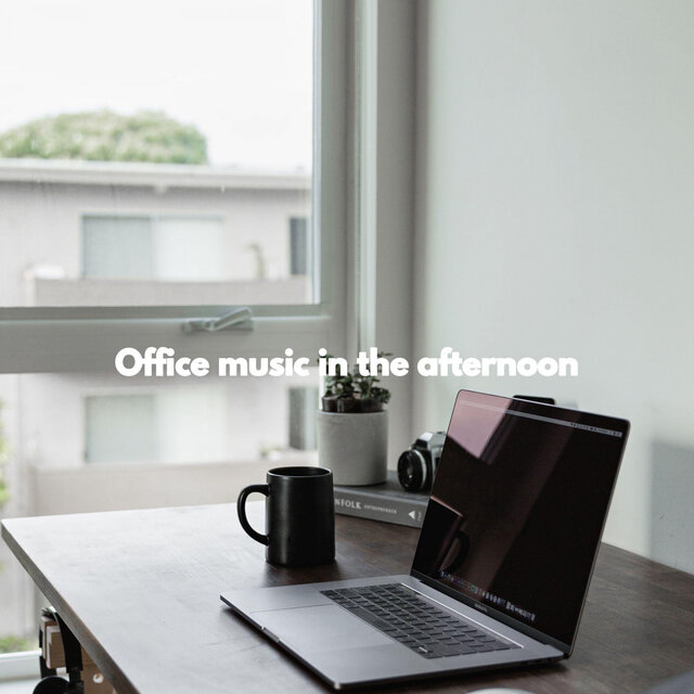 Office music in the afternoon