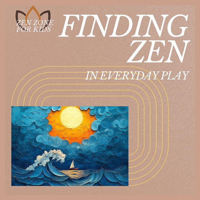 Finding Zen in Everyday Play