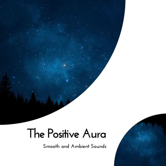 The Positive Aura - Smooth And Ambient Sounds