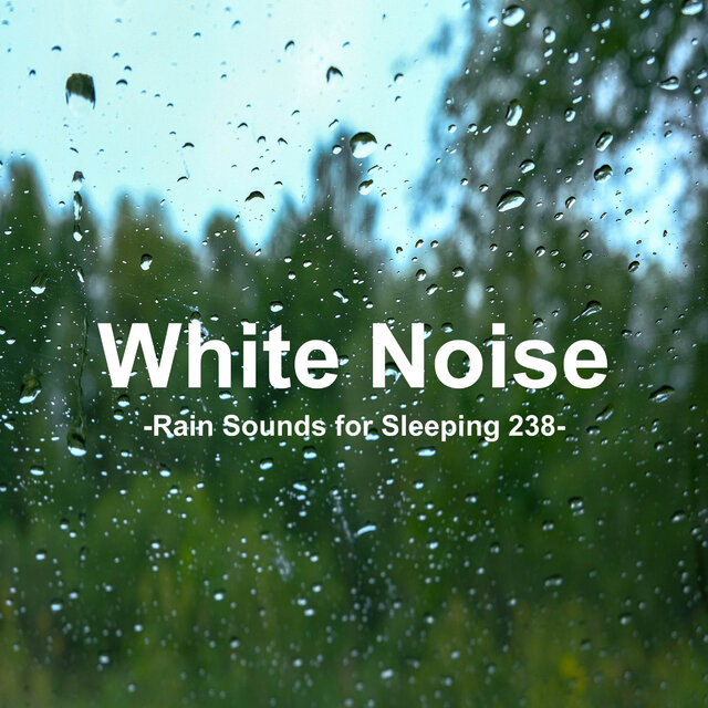 White Noise 238 - Rain Sounds for Sleeping 238 (Rain, Baby Sleep, White Noise, Deep Sleep, Nature Sounds)