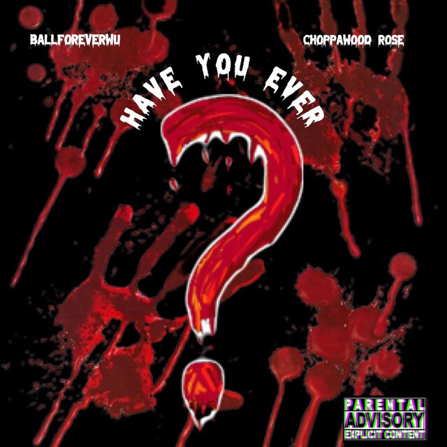 Have You Ever (feat. Choppawood Rose)