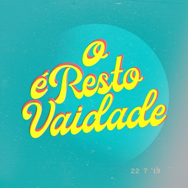 O Resto É Vaidade