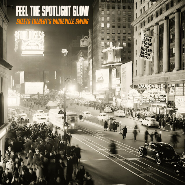 Feel the Spotlight Glow - Skeets Tolbert's Vaudeville Swing