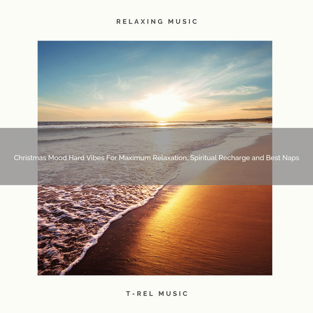 Christmas Mood Hard Vibes For Maximum Relaxation, Spiritual Recharge and Best Naps