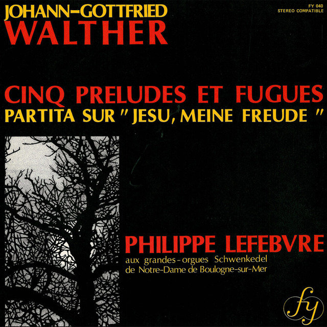 Walther : Cinq Préludes et Fugues - Partita sur "Jesu, meine freude"