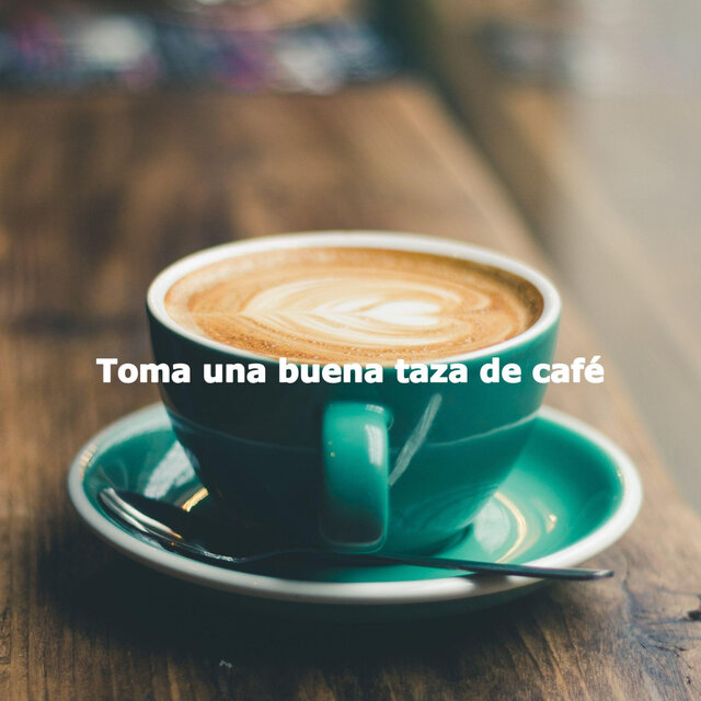 Toma una buena taza de café