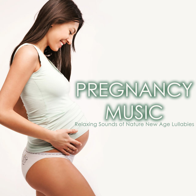 Pregnancy Music - Relaxing Sounds of Nature New Age Lullabies, The Best Songs for Young Babies and Momies