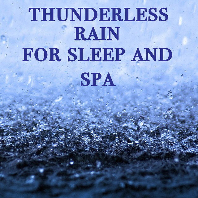 Thunderless Rain for Sleep and Spa