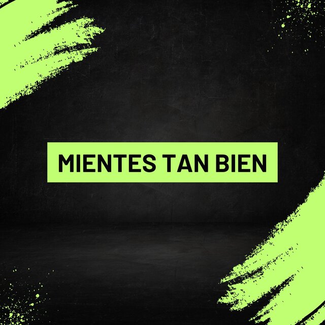 Mientes Tan Bien