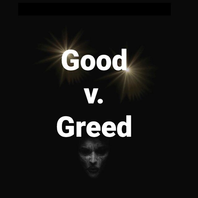 Good V. Greed