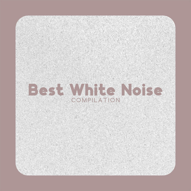Best White Noise Compilation