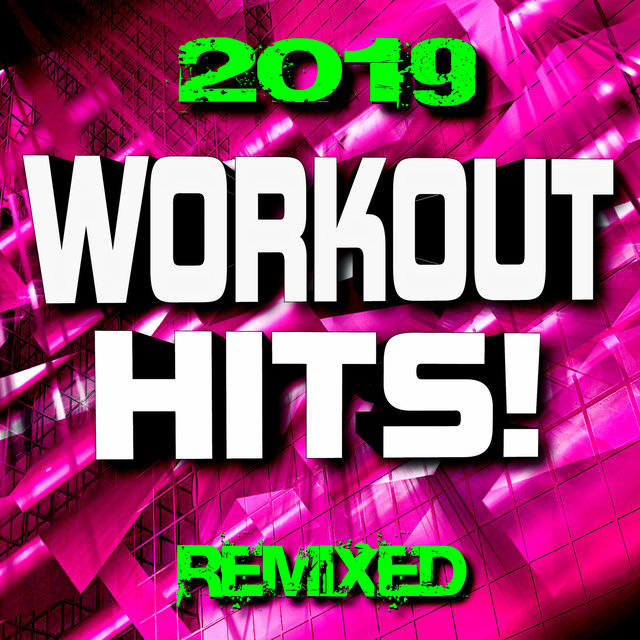Workout Hits! 2019 Remixed