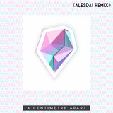 A Centimetre Apart (Alesda! Remix)