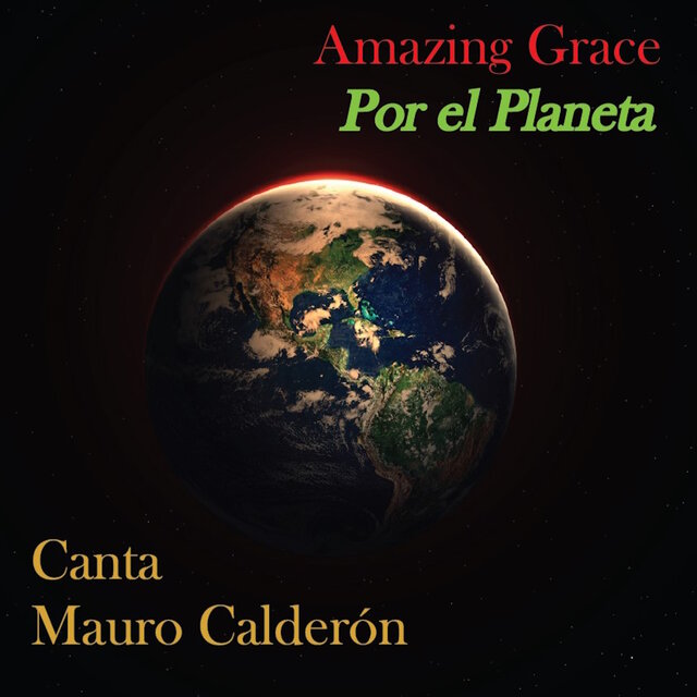 Amazing Grace - Por el Planeta, canta: Mauro Calderón