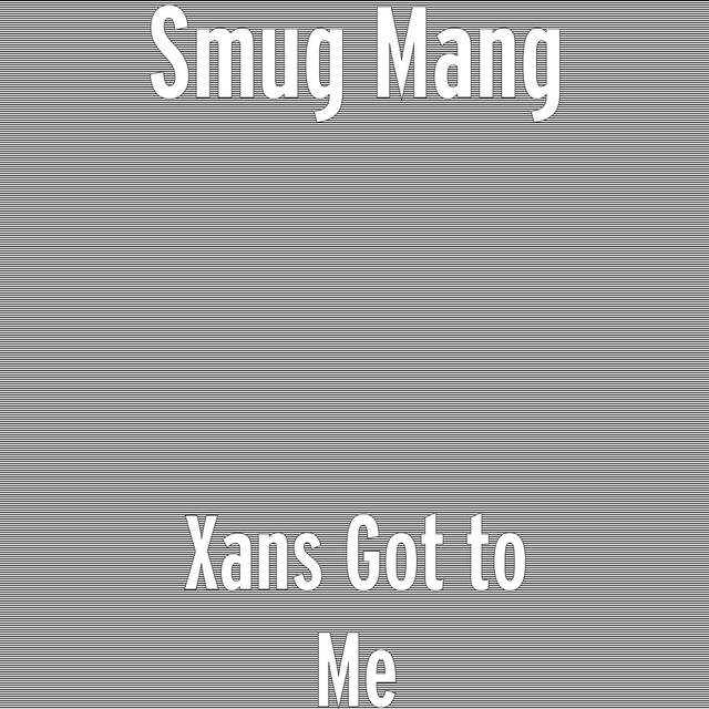 Xans Got to Me