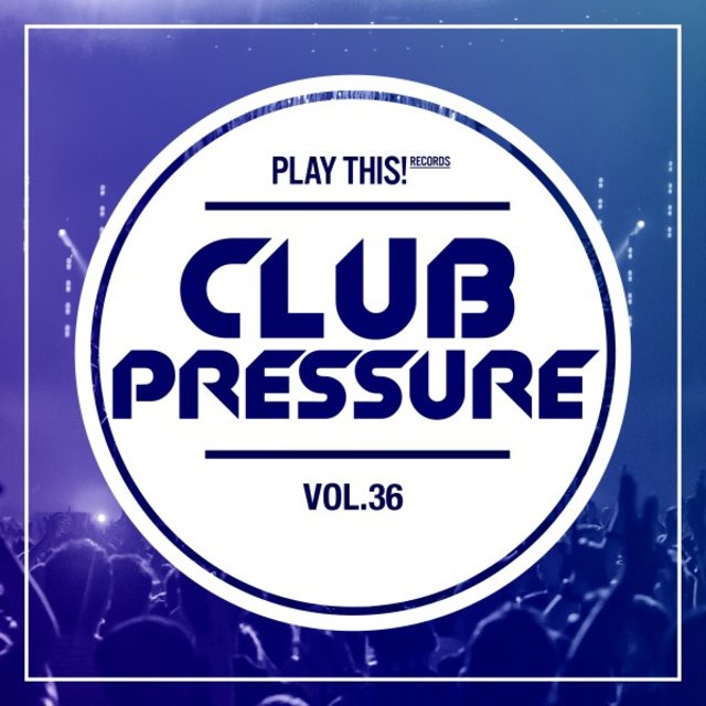 Club Pressure, Vol. 36 - The Electro and Clubsound Collection