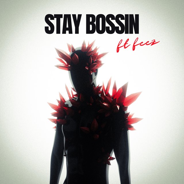 Stay Bossin (feat. Feez & SANII)