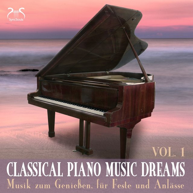Classical Piano Music Dreams - Musik zum Genießen, für Feste und Anlässe, Vol. 1