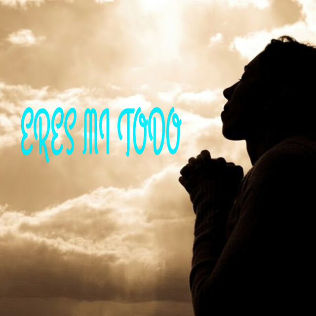 Eres Mi Todo