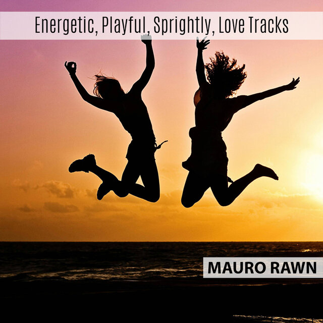Energetic, Playful, Sprightly, Love Tracks