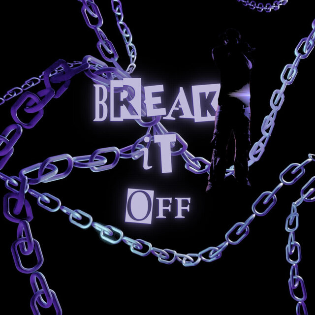 BREAK IT OFF