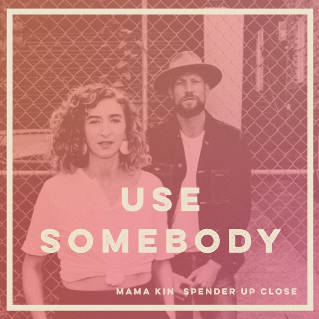 Use Somebody - Up Close Version