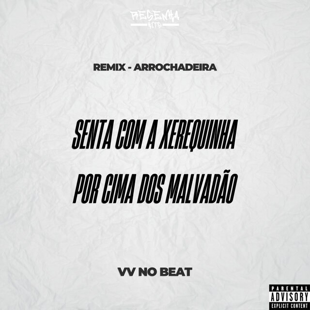 Senta Com a Xerequinha por Cima dos Malvadão (Remix Arrochadeira)