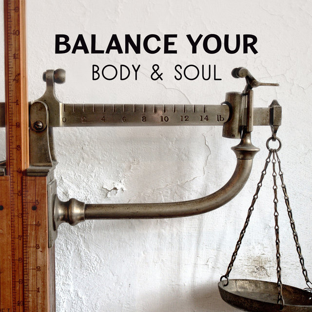Balance Your Body & Soul – Zen Meditation Music, Spiritual Sounds to Find Inner Harmony, Oasis of Soothing Music for Deep Contemplation