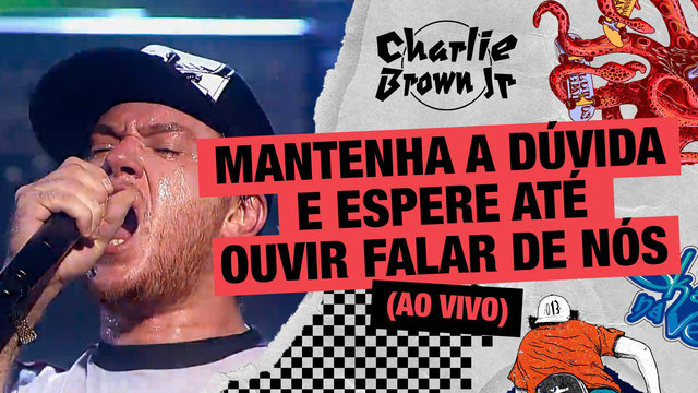 Mantenha a Dúvida e Espere Até Ouvir Falar de Nós (Ao Vivo - Chegou Quem Faltava)