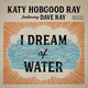 Cover art for album I Dream of Water by Katy Hobgood Ray