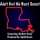Ain’t Got No Boot Scoot (feat. Da Boot Crew, Bobby Jones, Jeter Jones & New Cupid)