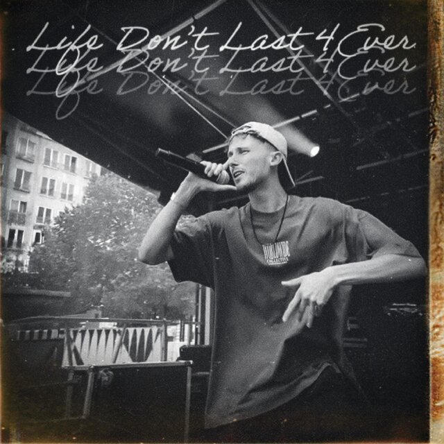 Life Don't Last 4Ever