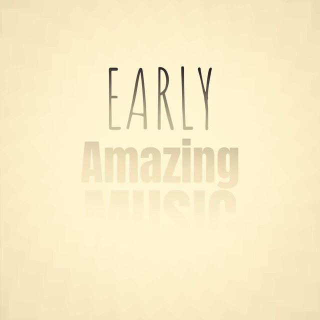 Early Amazing Music