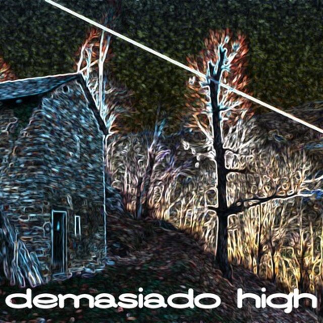 Demasiado High