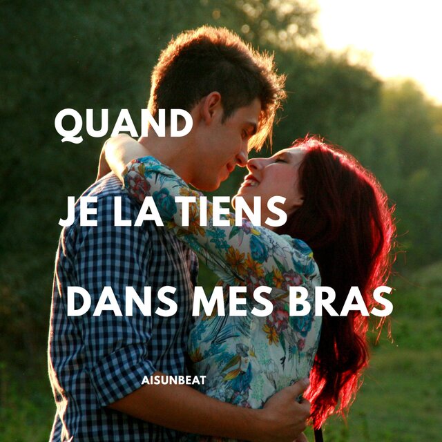 Quand je la tiens dans mes bras