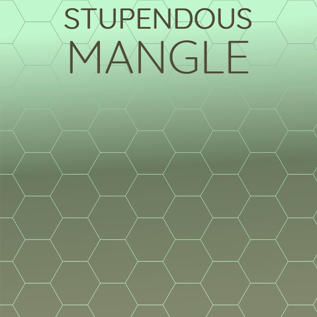 Stupendous Mangle
